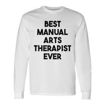 Best Manual Arts Therapist Long Sleeve T-Shirt | Mazezy