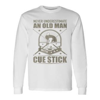 Billiard Never Underestimate An Old Man With A Cue Stick Long Sleeve T-Shirt - Seseable