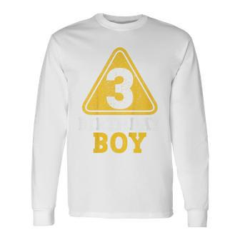 Birthday Boy 3 Three Construction Sign 3Rd Birthday Toddler Long Sleeve T-Shirt | Mazezy