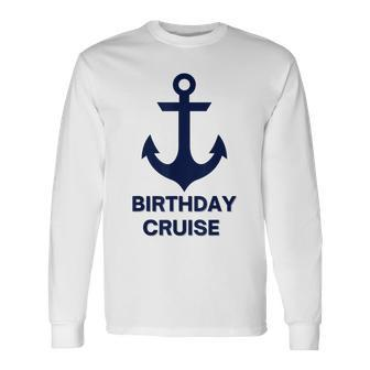Birthday Cruise Anchor For Sailors Boaters & Yachting Long Sleeve T-Shirt T-Shirt | Mazezy