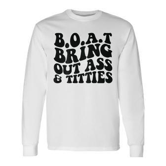 Boat Bring Out Ass And Titties On Back Long Sleeve - Monsterry DE