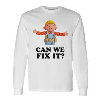 Bob Can We Fix It Builder Long Sleeve T-Shirt - Monsterry AU