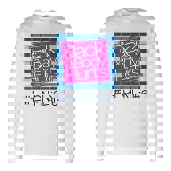 Back And Body Hurts Lpn Life Long Sleeve T-Shirt | Mazezy