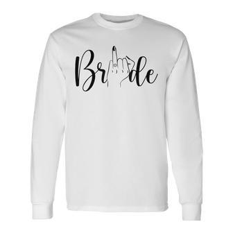 Bride Finger Ring Proposal Bridesmaid Groom Squad Long Sleeve - Monsterry UK