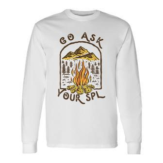 Camping Go Ask Your Spl Camper Long Sleeve T-Shirt - Monsterry CA