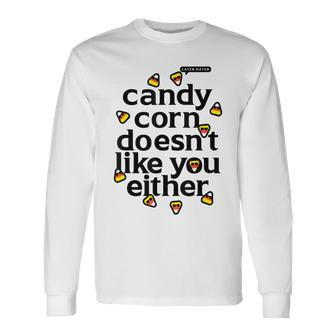 Candy Corn Doesn't Like You Either Long Sleeve T-Shirt | Mazezy