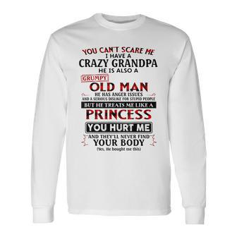 You Cant Scare Me I Have A Crazy Grandpa Grumpy Old Man Long Sleeve T-Shirt T-Shirt | Mazezy