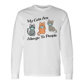My Cats Are Allergic To People Long Sleeve T-Shirt T-Shirt | Mazezy