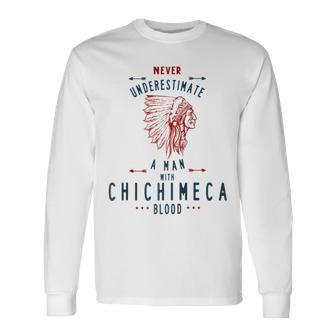 Chichimeca Native Mexican Indian Man Never Underestimate Long Sleeve T-Shirt - Seseable