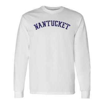 Classic Nantucket With Distressed Lettering Across Chest Long Sleeve T-Shirt | Mazezy