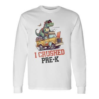 I Crushed Pre-K Truck Graduation Dinosaur Preschool Cute Long Sleeve T-Shirt T-Shirt | Mazezy