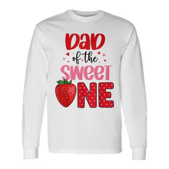 Dad Of The Sweet One Strawberry Birthday Family Party Long Sleeve T-Shirt | Mazezy