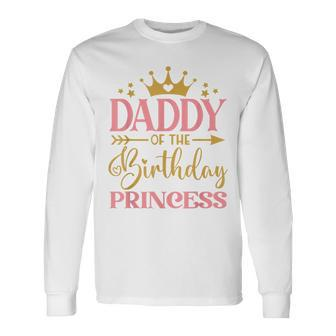 Daddy Of The Birthday For Girl 1St Birthday Princess Girl Long Sleeve T-Shirt - Seseable