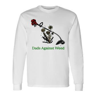 Dads Against Weed Gardening Lawn Mowing Fathers Long Sleeve T-Shirt T-Shirt | Mazezy