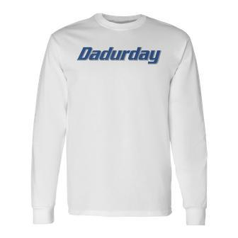 Dadurday Saturdays Are For The Dads Long Sleeve T-Shirt - Seseable