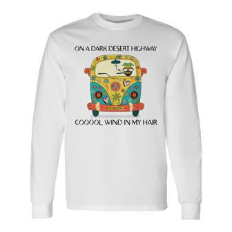On A Dark Desert Highways Coool Wind In My Hair Cool Hipster Long Sleeve T-Shirt T-Shirt | Mazezy