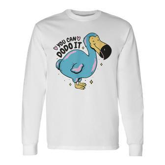 You Can Dodo It Cute Bird Motivational Pun Long Sleeve T-Shirt T-Shirt | Mazezy