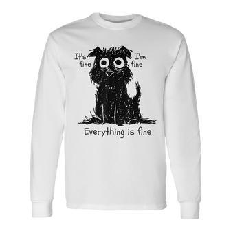 Dog Its Fine Im Fine Everything Is Fine Pet Graphic Long Sleeve T-Shirt - Seseable