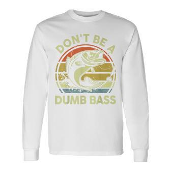 Dont Be Dumb Bass Fathers Day Fishing Dad Grandpa Long Sleeve T-Shirt T-Shirt | Mazezy