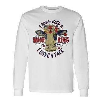I Dont Need A Mood Ring I Have A Face Cow Humor Humor Long Sleeve T-Shirt | Mazezy