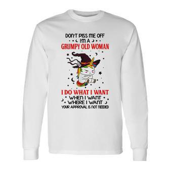 Dont Piss Me Off Im A Grumpy Old Woman I Do What I Want Long Sleeve T-Shirt T-Shirt | Mazezy