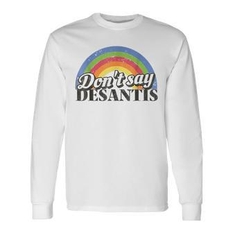 Dont Say Desantis Florida Say Gay Lgbtq Pride Month 2023 Long Sleeve T-Shirt T-Shirt | Mazezy