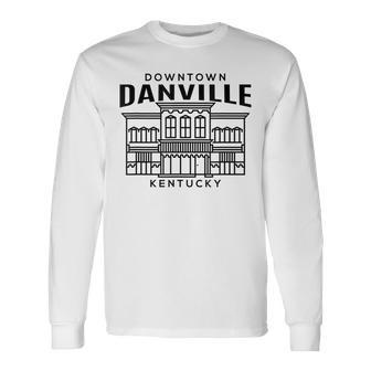 Downtown Danville Ky Long Sleeve T-Shirt | Mazezy