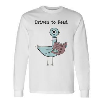 Driven To Read Pigeon Library Reading Books Reader Reading Long Sleeve T-Shirt T-Shirt | Mazezy