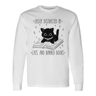 Easily Distracted By Cats And Banned Books Cat & Book Lover Long Sleeve T-Shirt T-Shirt | Mazezy CA