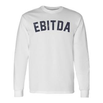 Ebitda Auditor Book Keeper Finance Accounting Analyst Long Sleeve T-Shirt - Monsterry