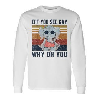 Eff You See Kay Why Oh You Vintage Elephant Yoga Lover Yoga Long Sleeve T-Shirt | Mazezy