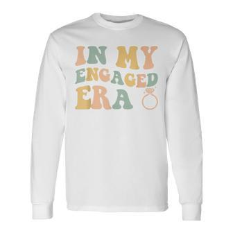 In My Engaged Era Engagement For Her Long Sleeve T-Shirt - Seseable