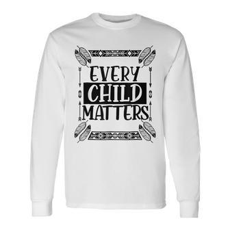 Every Orange Day Child Kindness Every Child In Matters 2023 Long Sleeve T-Shirt