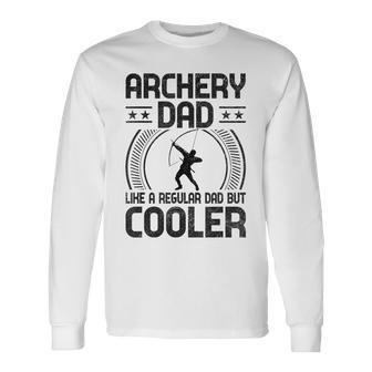 Father Archery Dad Like A Regular Dad But Cooler Long Sleeve T-Shirt - Thegiftio UK