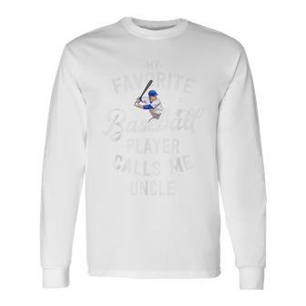 My Favorite Baseball Player Calls Me Uncle Baseball Long Sleeve T-Shirt T-Shirt | Mazezy