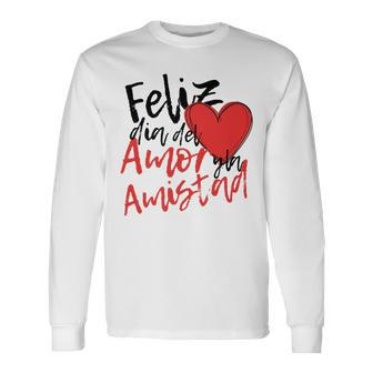 Feliz Dia De San Valentin Amistad Amor Long Sleeve T-Shirt | Mazezy
