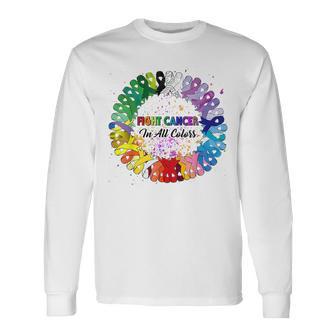 Fight Cancer In All Color Ribbon Fighter Warrior Support Long Sleeve T-Shirt - Monsterry AU