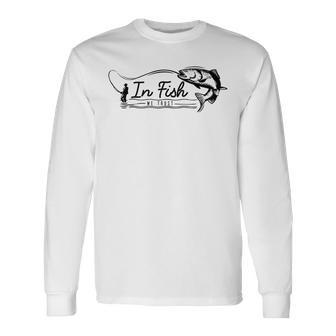 In Fish We Trust Fishing Fisherman Hobby For Fish Lovers Long Sleeve T-Shirt T-Shirt | Mazezy