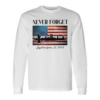 Never Forget September 11 2001 Memorial Day American Flag Long Sleeve T-Shirt