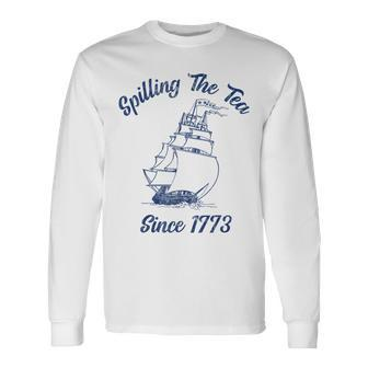 Fourth Of July Spilling The Tea 1773 American History Long Sleeve T-Shirt T-Shirt | Mazezy