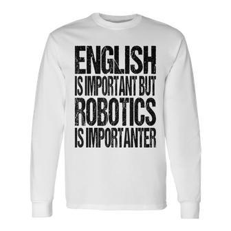 Fun Robotics Lover Saying Robotics Enthusiasts Long Sleeve T-Shirt - Seseable