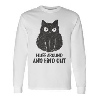 Cat Fluff Around And Find Out Long Sleeve T-Shirt - Seseable