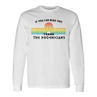 If You Can Read This Thank Phoenicians Reading Long Sleeve T-Shirt | Mazezy