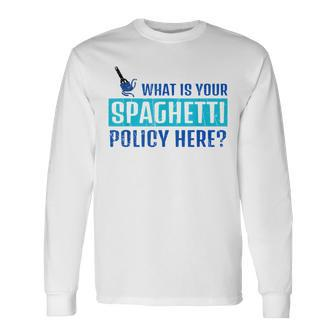 What Is Your Spaghetti Policy Italian Chefs Long Sleeve T-Shirt | Mazezy AU