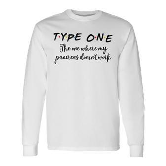 Type One My Pancreas Doesn't Work Diabetes Long Sleeve T-Shirt | Mazezy