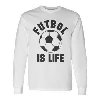 Futbol Is Life Soccer Apparel Long Sleeve T-Shirt T-Shirt | Mazezy