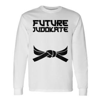 Future Judokate Quote Judo Sport Club Initiation Long Sleeve T-Shirt | Mazezy