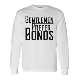 Gentlemen Prefer Bonds Stock Market Trader Long Sleeve T-Shirt | Mazezy