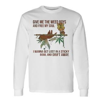 Give Me The Weed Boys And Free My Soul Weed Long Sleeve T-Shirt | Mazezy