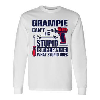 Grampie Cant Fix Stupid Grandparents Day Long Sleeve T-Shirt T-Shirt | Mazezy